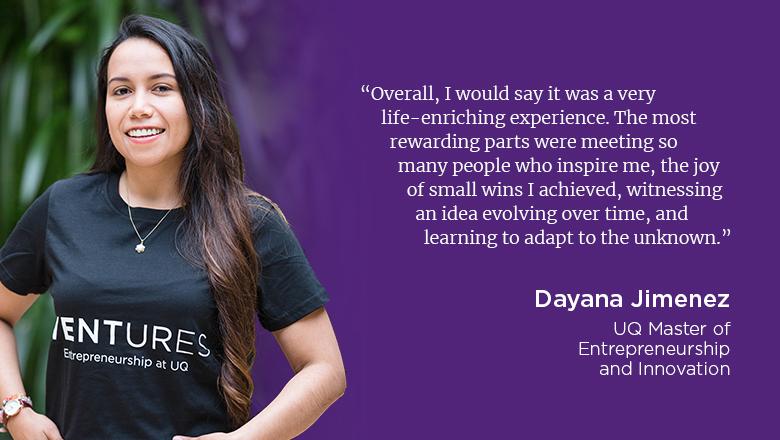 "Overall, I would say it was a very life-enriching experience. The most rewarding parts were meeting so many people who inspire me, the joy of small wins I achieved, witness an idea evolving over time, and learning to adapt to the unknown." - Dayana Jimenez
