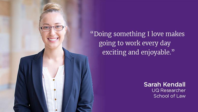"Doing something I love makes going to work every day exciting and enjoyable," - Sarah Kendall
