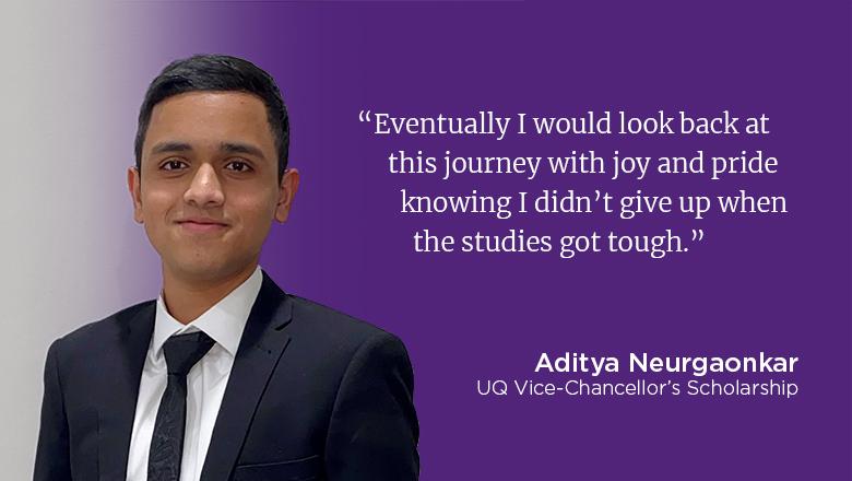 "Eventually I would look back at this journey with joy and pride knowing I didn't give up when the studies got tough." - Aditya Neurgaonkar