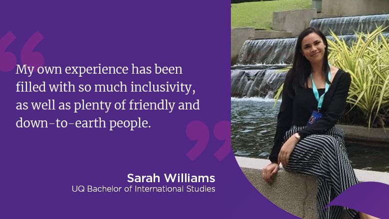 "My own experience has been filled with so much inclusivity, as well as plenty of friendly and down-to-earth people." - Sarah Williams