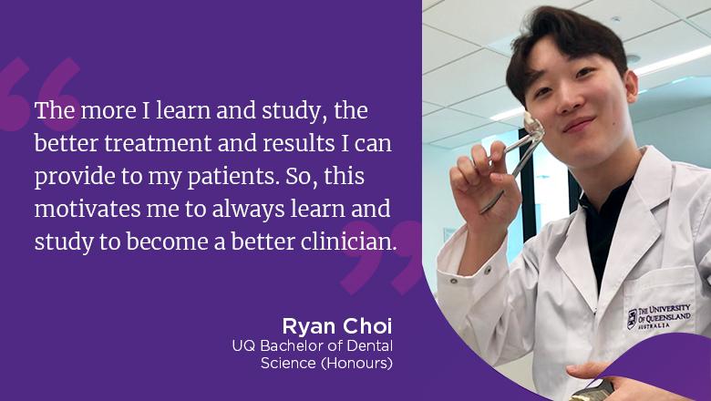 "The more I learn and study, the better treatment and results I can provide to my patients. So, this motivates me to always learn and study to become a better clinician." - Ryan Choi