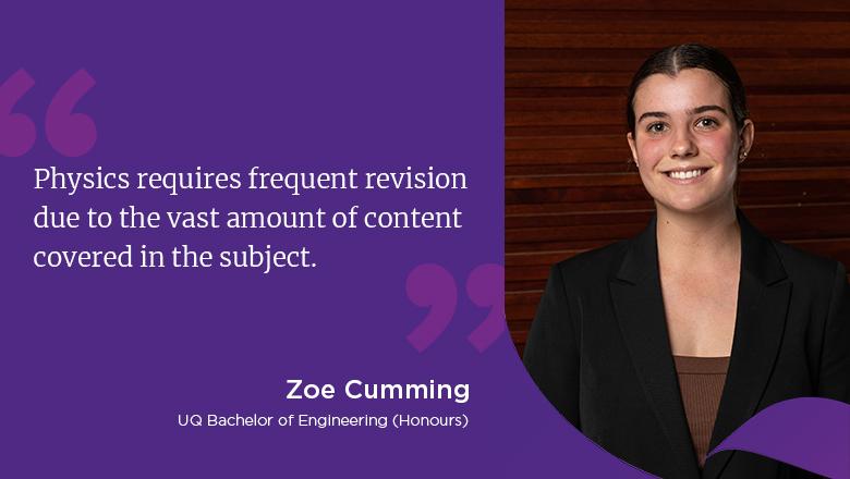 "Physics requires frequent revision due to the vast amount of content covered in the subject." - Zoe Cumming